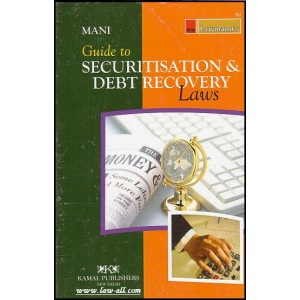 Kamal Publishers Lawmann's Guide to Securitisation &amp; Debt Recovery (SARFAESI & DRT) Laws by Adv. Mani Kant